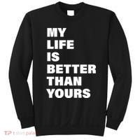 My Life Is Better Than Yours Sweatshirt thumb 0