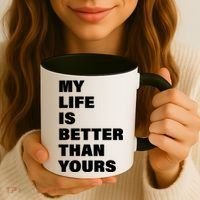 My Life Is Better Than Yours Coffee Mug thumb 3