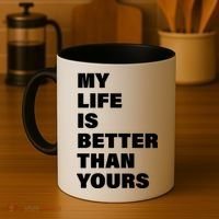 My Life Is Better Than Yours Coffee Mug thumb 4