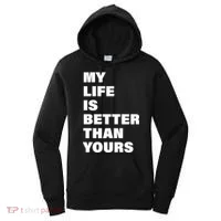 My Life Is Better Than Yours Women's Hoodie thumb 0