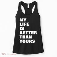 My Life Is Better Than Yours Women's Tank Top thumb 0