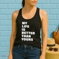 My Life Is Better Than Yours Women's Tank Top thumb 2