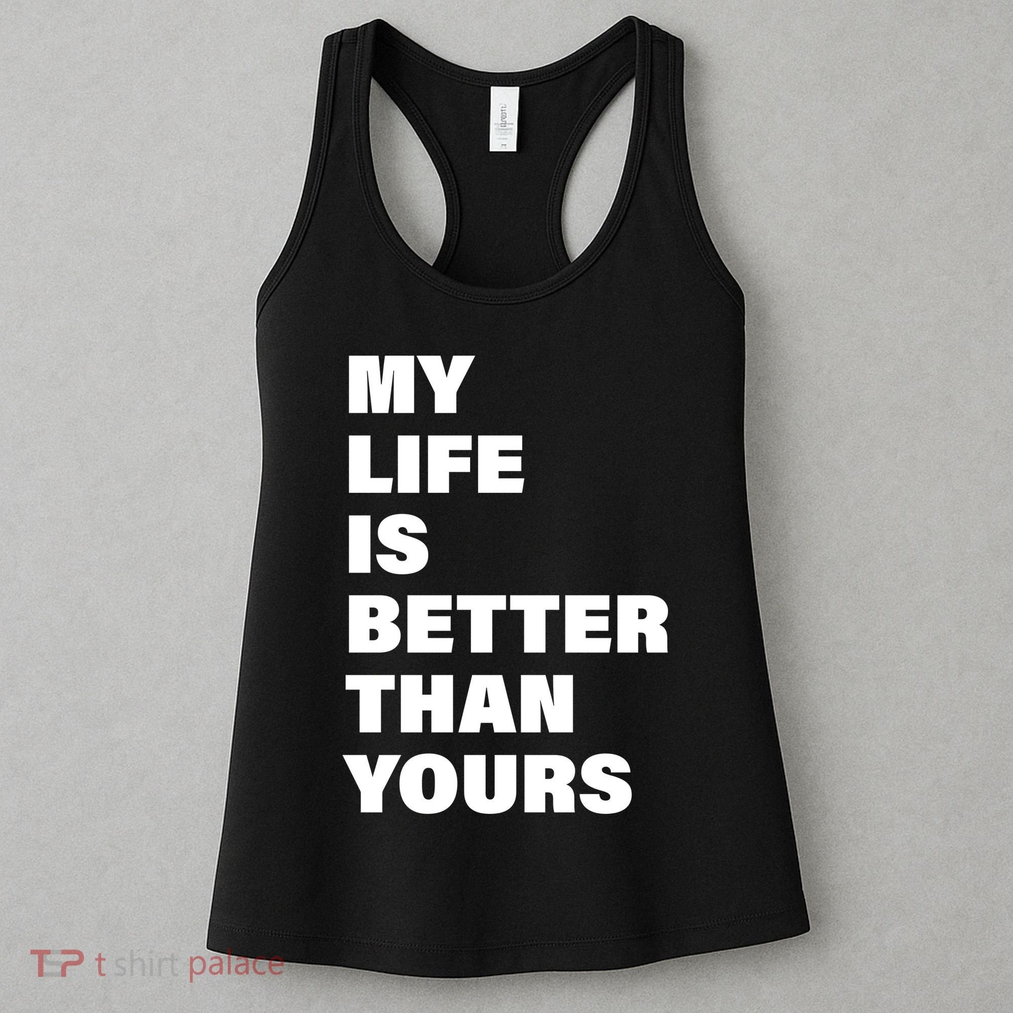 My Life Is Better Than Yours Women's Tank Top