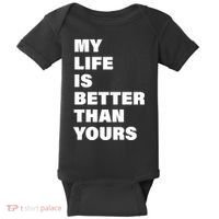 My Life Is Better Than Yours Baby Bodysuit thumb 0