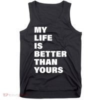 My Life Is Better Than Yours Tank Top thumb 0