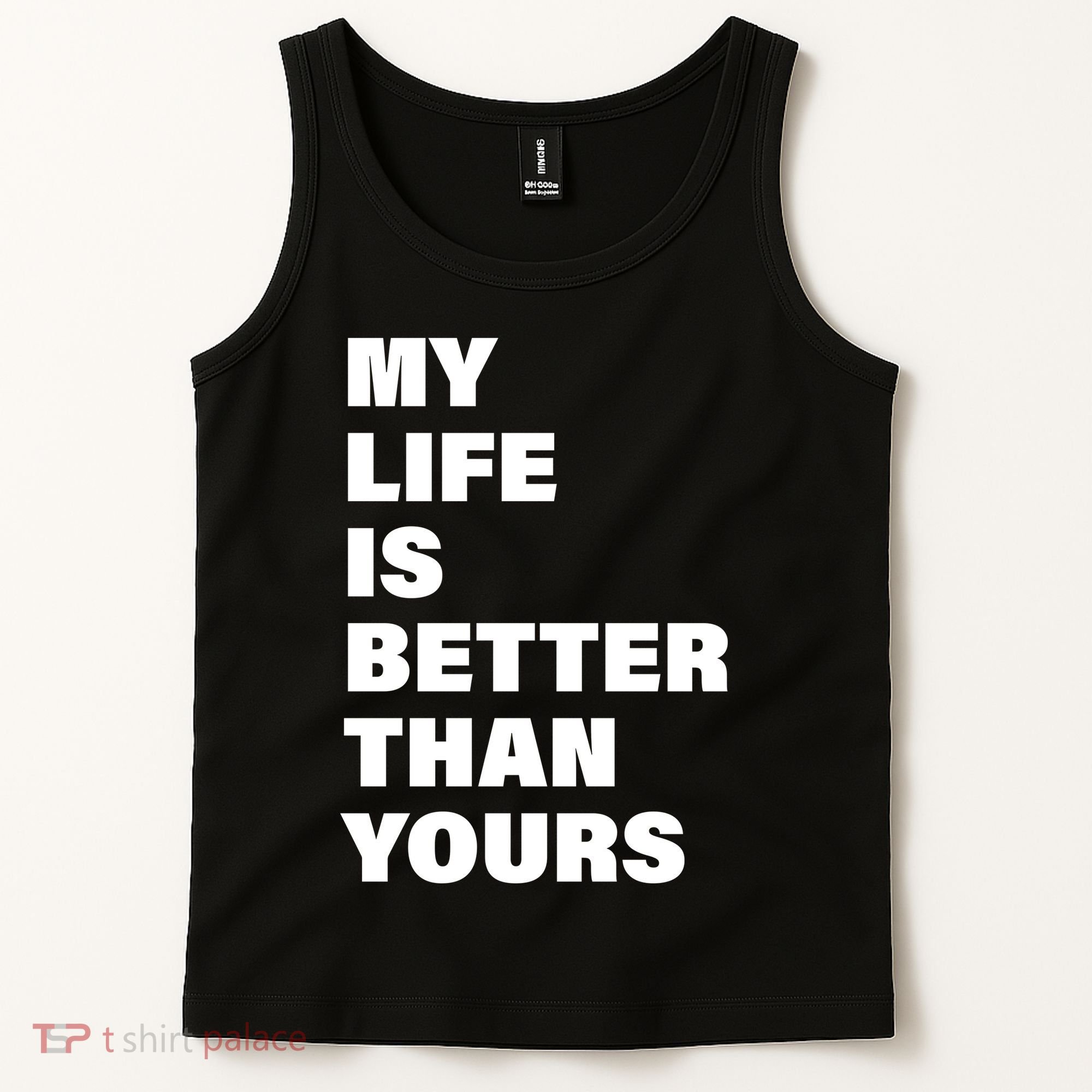 My Life Is Better Than Yours Tank Top