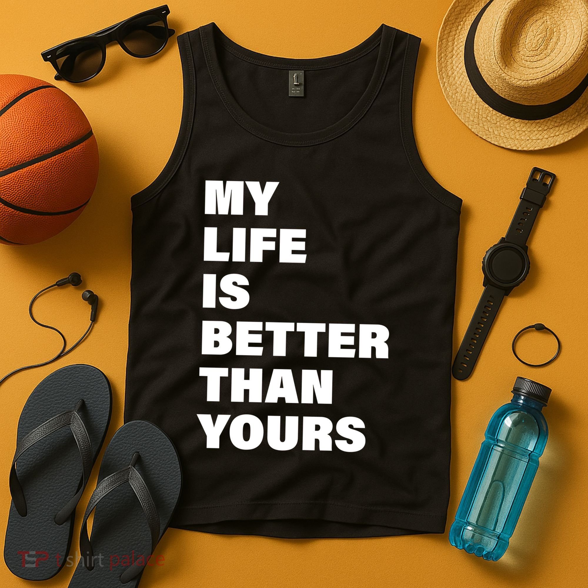 My Life Is Better Than Yours Tank Top