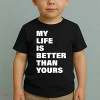 My Life Is Better Than Yours Toddler T-Shirt thumb 2