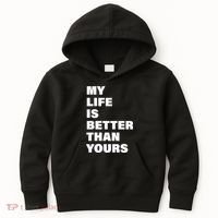 My Life Is Better Than Yours Kids Hoodie thumb 0