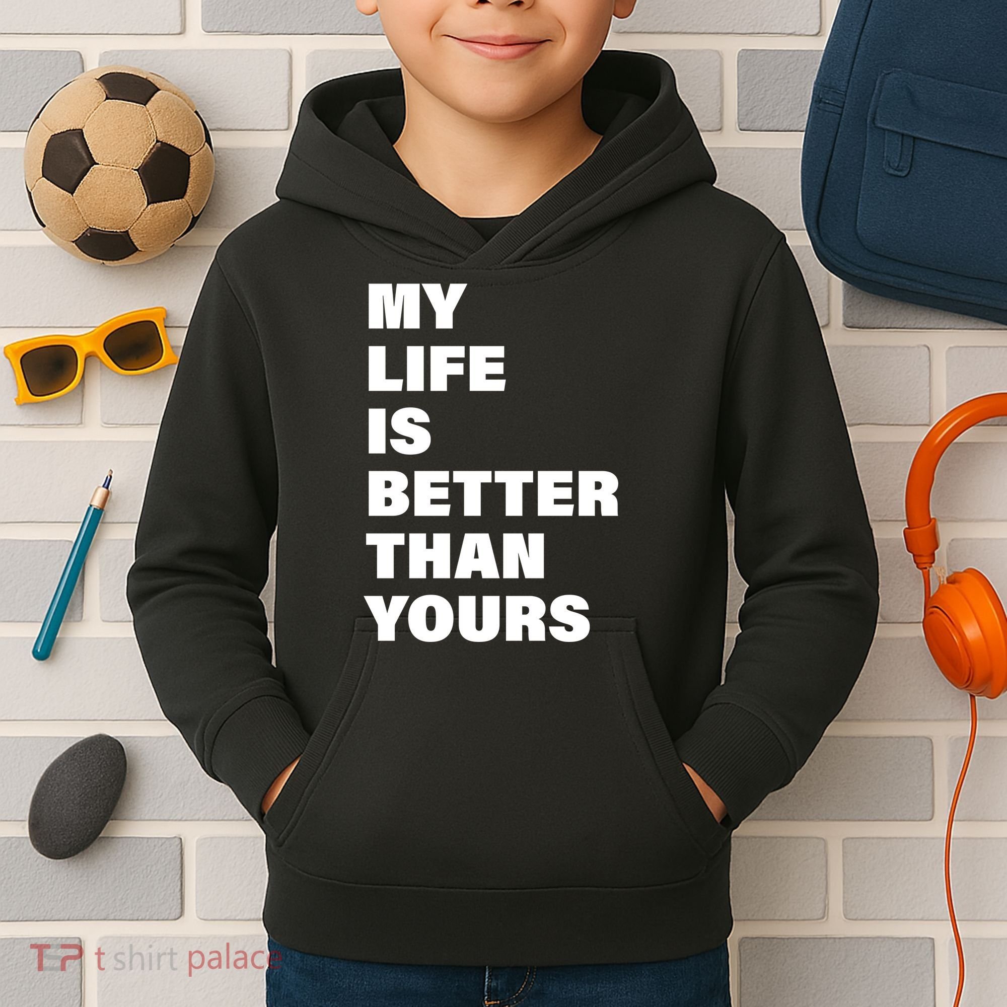 My Life Is Better Than Yours Kids Hoodie