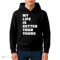 My Life Is Better Than Yours Kids Hoodie thumb 4