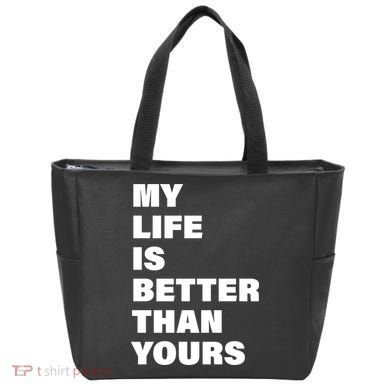 My Life Is Better Than Yours Tote Bag