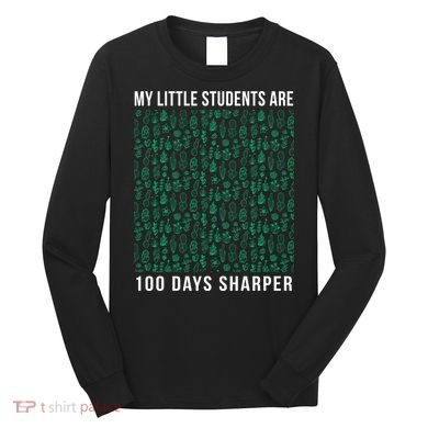 My Little Students Are 100 Days Sharper Long Sleeve Shirt