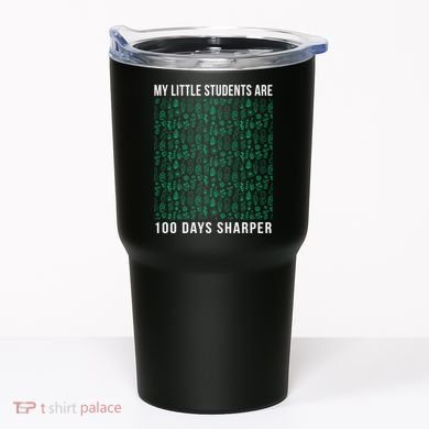 My Little Students Are 100 Days Sharper Tumbler