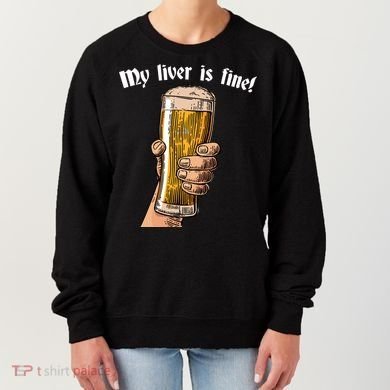 My Liver Is Fine Women's Sweatshirt