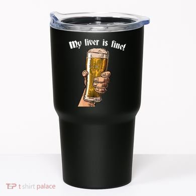 My Liver Is Fine Tumbler