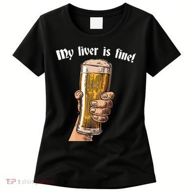 My Liver Is Fine Women's T-Shirt