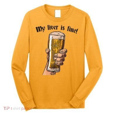 My Liver Is Fine Long Sleeve Shirt