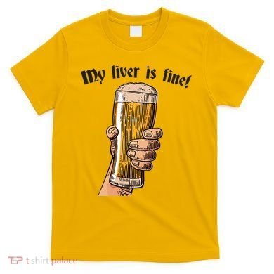 My Liver Is Fine T-Shirt
