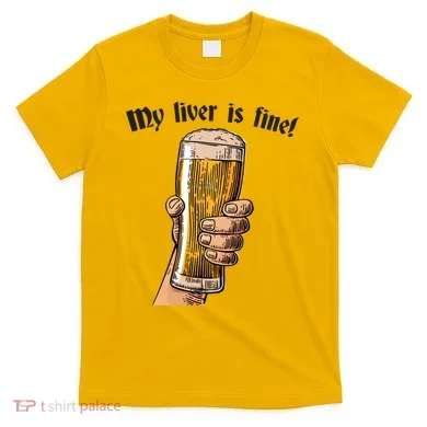 My Liver Is Fine T-Shirt
