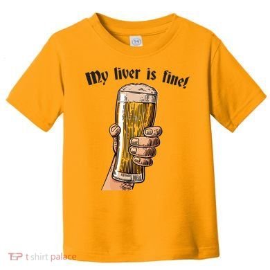 My Liver Is Fine Toddler T-Shirt