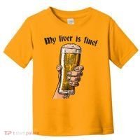 My Liver Is Fine Toddler T-Shirt thumb 0