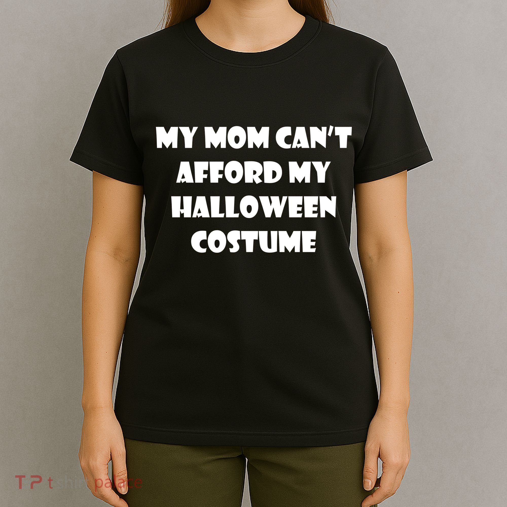 My Mom Can't Afford My Halloween Costume T-Shirt
