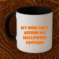 My Mom Can't Afford My Halloween Costume Coffee Mug thumb 2