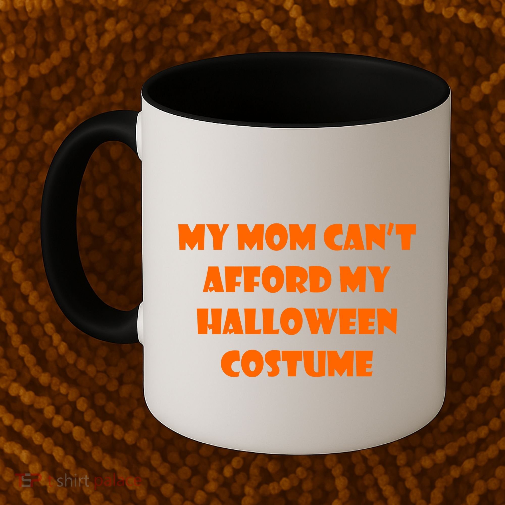 My Mom Can't Afford My Halloween Costume Coffee Mug