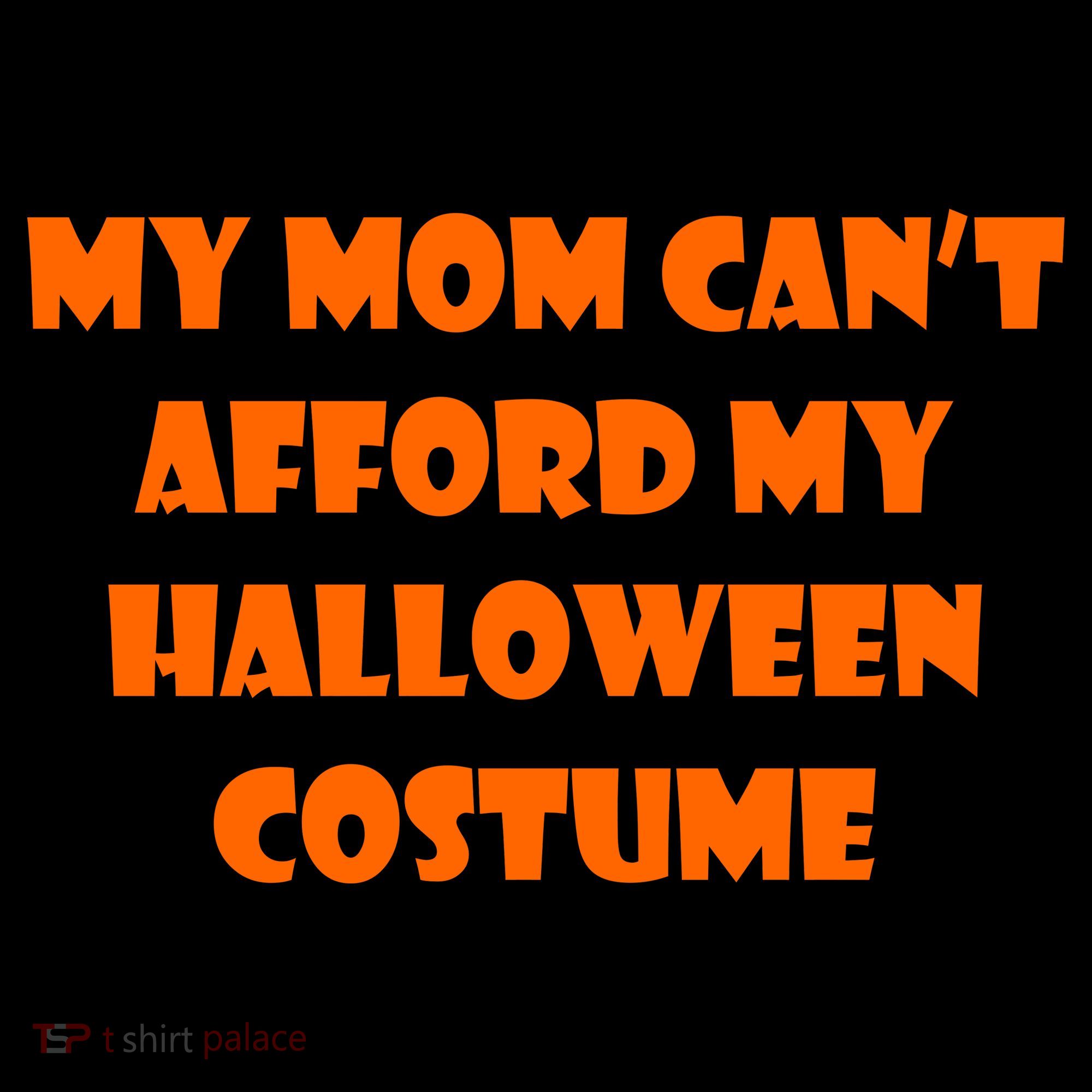 My Mom Can't Afford My Halloween Costume Coffee Mug
