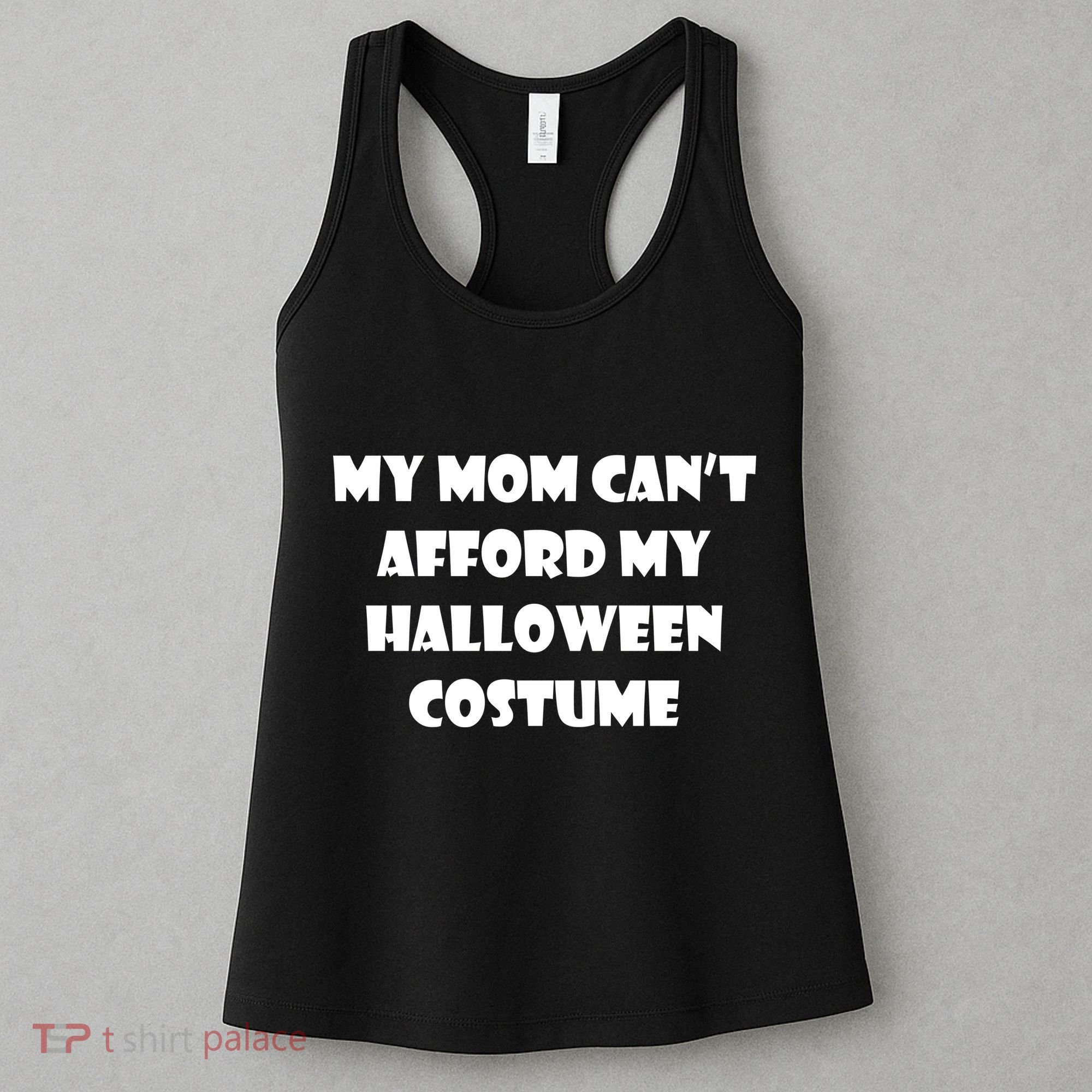 My Mom Can't Afford My Halloween Costume Women's Tank Top