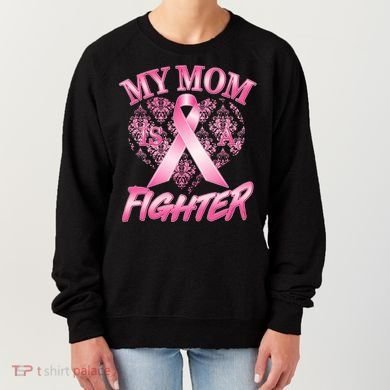 My Mom Is A Fighter Breast Cancer Awareness Women's Sweatshirt