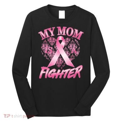 My Mom Is A Fighter Breast Cancer Awareness Long Sleeve Shirt