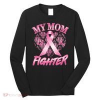 My Mom Is A Fighter Breast Cancer Awareness Long Sleeve Shirt thumb 0