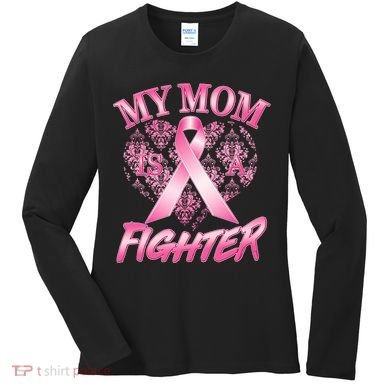 My Mom Is A Fighter Breast Cancer Awareness Women's Long Sleeve Shirt
