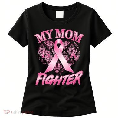 My Mom Is A Fighter Breast Cancer Awareness Women's T-Shirt
