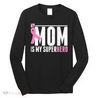 My Mom Is My Superhero Breast Cancer Long Sleeve Shirt thumb 0