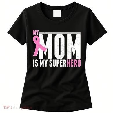 My Mom Is My Superhero Breast Cancer Women's T-Shirt