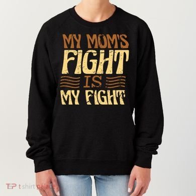 My Mom's Fight Is My Fight Women's Sweatshirt