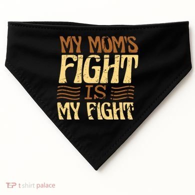 My Mom's Fight Is My Fight USA-Made Doggie Bandana