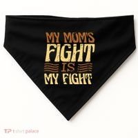My Mom's Fight Is My Fight USA-Made Doggie Bandana thumb 0
