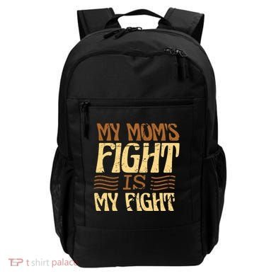 My Mom's Fight Is My Fight Backpack