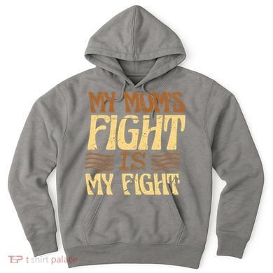 My Mom's Fight Is My Fight Hoodie