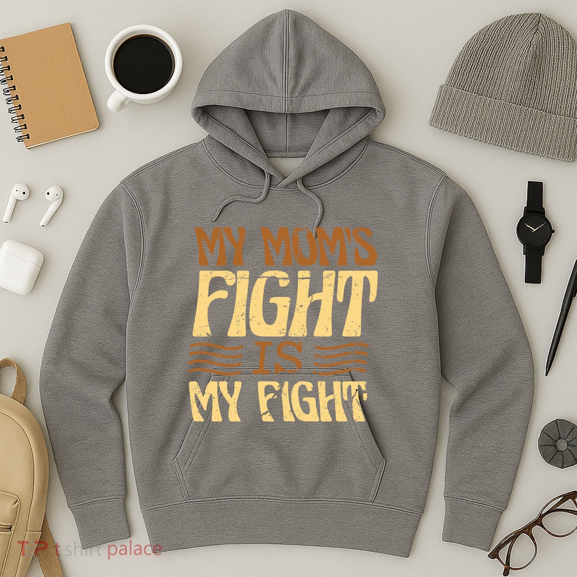 My Mom's Fight Is My Fight Hoodie