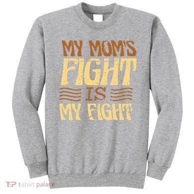 My Mom's Fight Is My Fight Sweatshirt