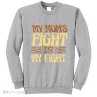 My Mom's Fight Is My Fight Sweatshirt thumb 0