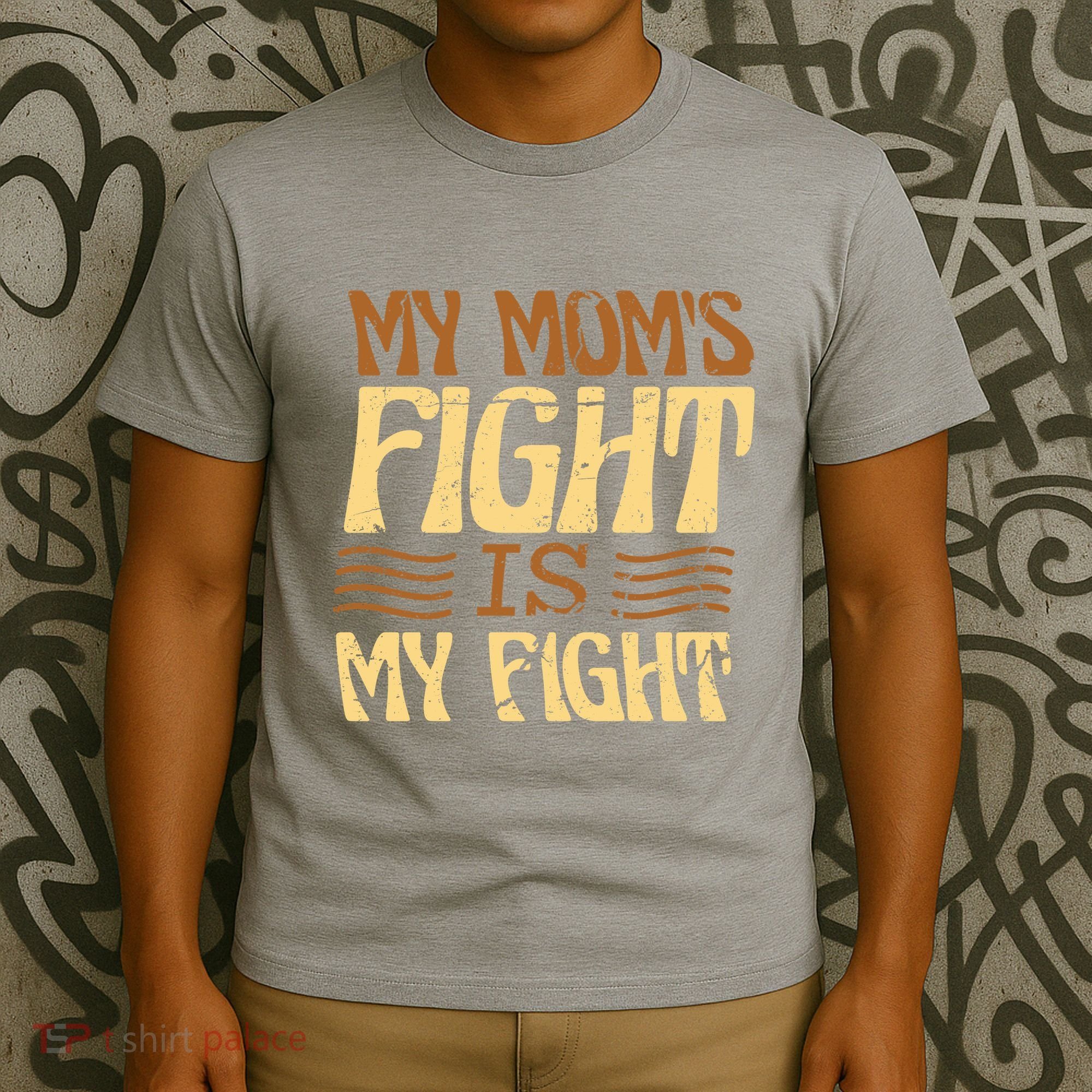 My Mom's Fight Is My Fight T-Shirt