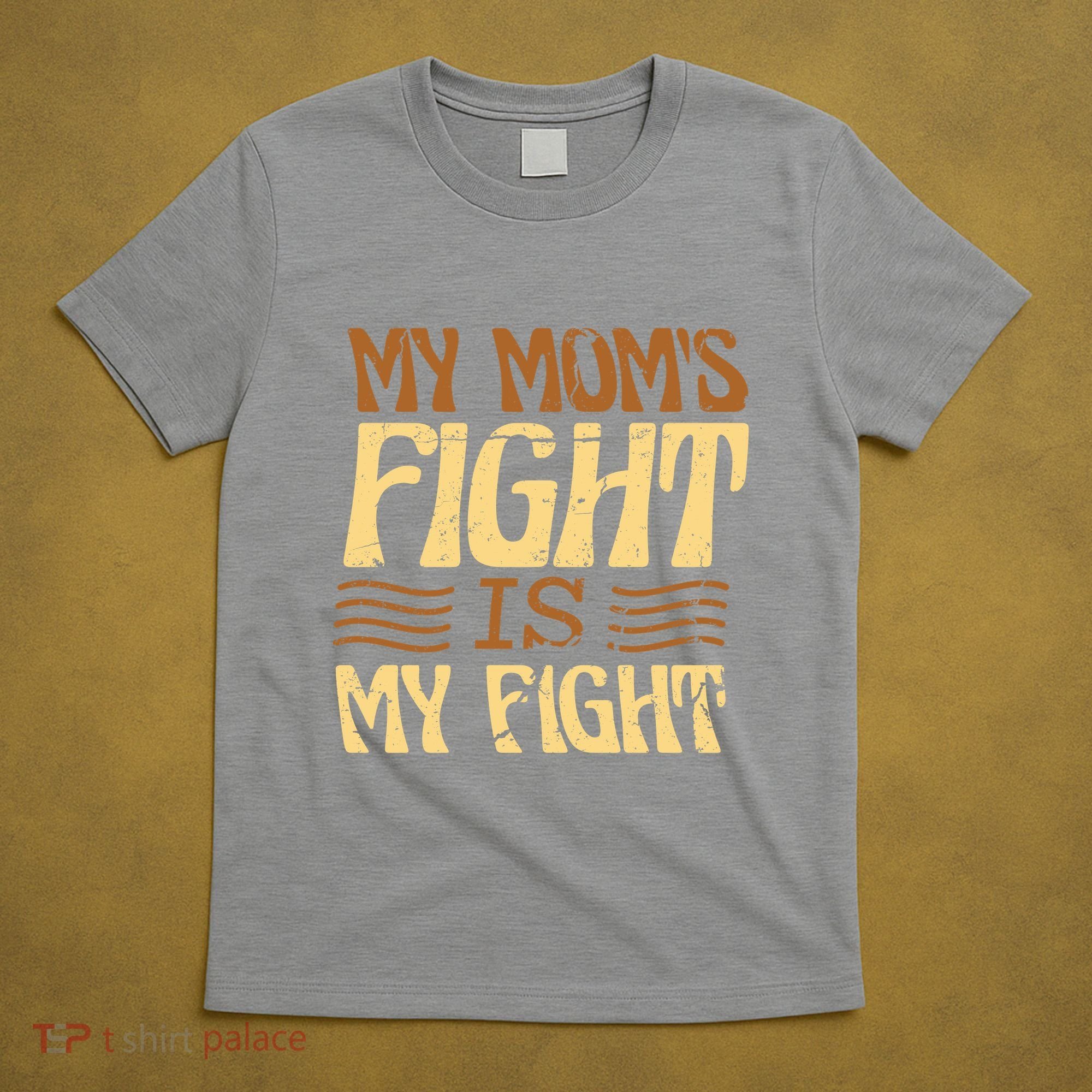 My Mom's Fight Is My Fight T-Shirt