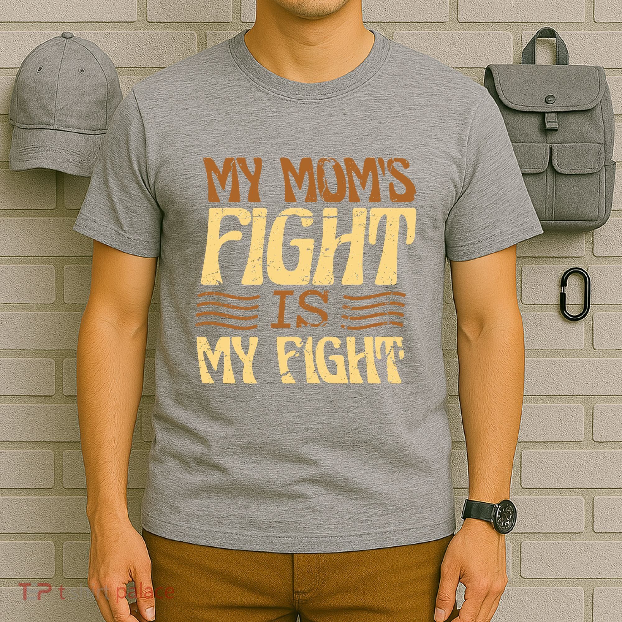 My Mom's Fight Is My Fight T-Shirt