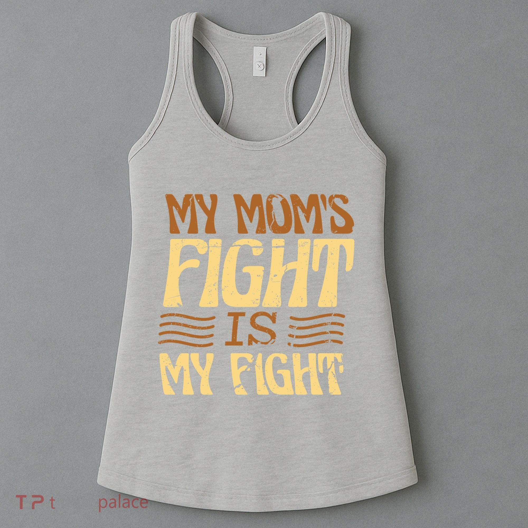 My Mom's Fight Is My Fight Women's Tank Top